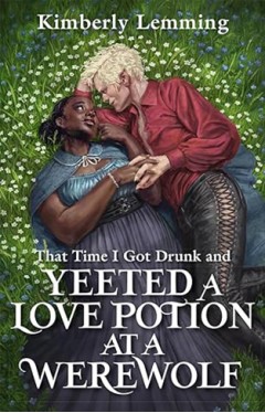 That Time I Got Drunk and Yeeted a Love Potion at a Werewolf - Mead Mishaps 2